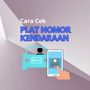 4 Cara Mengetahui Nama Pemilik Kendaraan Dari Plat Nomor
